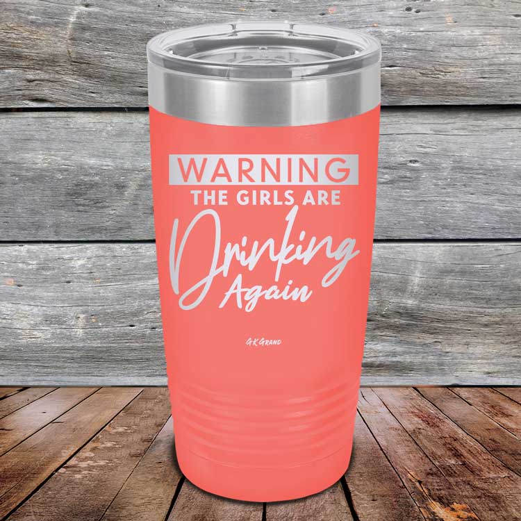 Warning-The-Girls-Are-Drinking-Again-20oz-Coral_TPC-20Z-18-5061-1