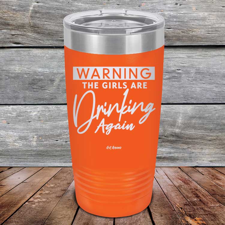 Warning-The-Girls-Are-Drinking-Again-20oz-Orange_TPC-20Z-12-5061-1