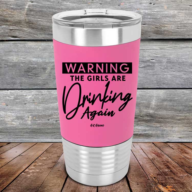 Warning-The-Girls-Are-Drinking-Again-20oz-Pink_TSW-20Z-05-5063-1