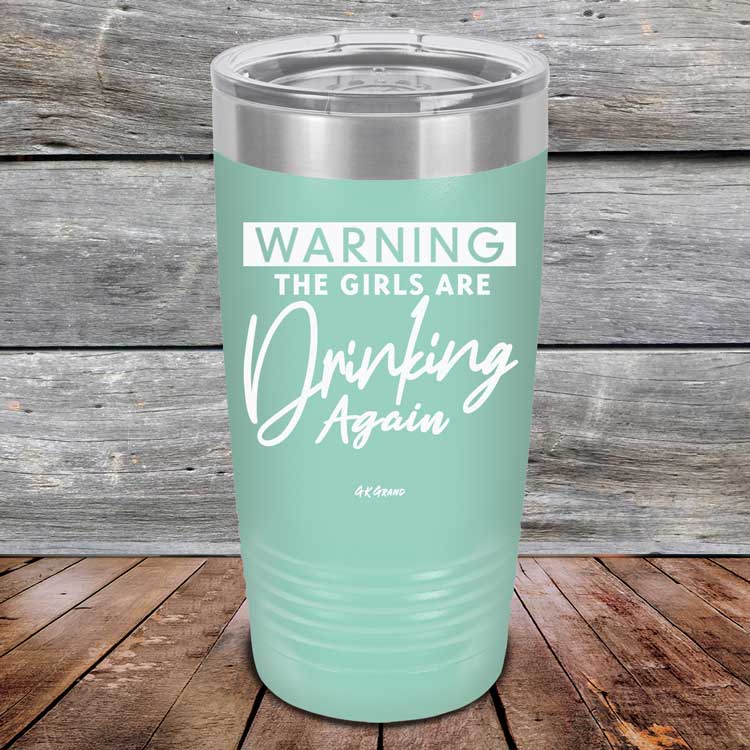 Warning-The-Girls-Are-Drinking-Again-20oz-Teal_TPC-20Z-06-5061-1
