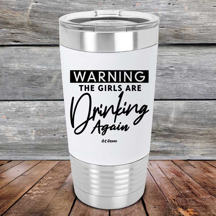 Warning-The-Girls-Are-Drinking-Again-20oz-White_TSW-20Z-14-5063-1