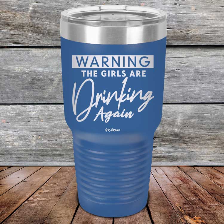 Warning-The-Girls-Are-Drinking-Again-30oz-Blue_TPC-30Z-04-5062-1
