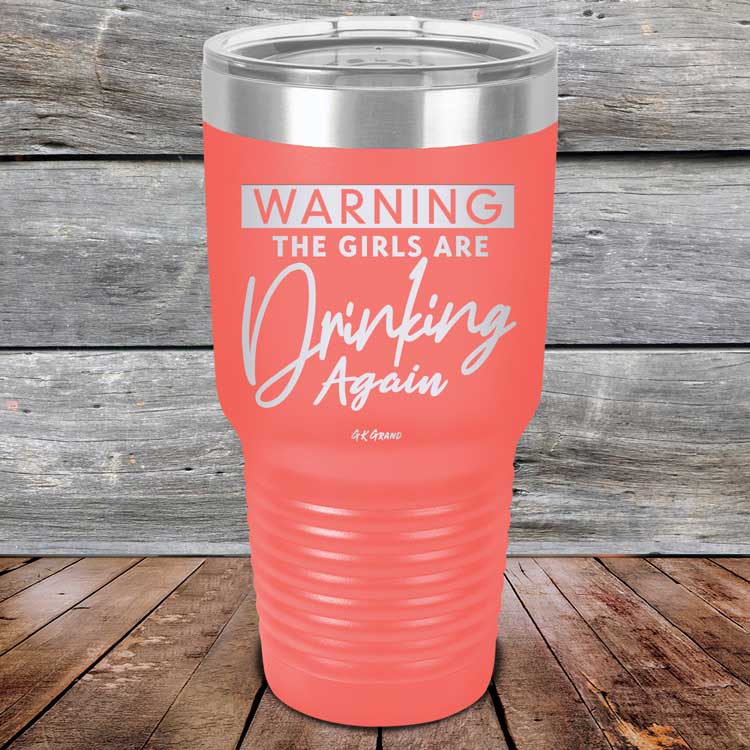 Warning-The-Girls-Are-Drinking-Again-30oz-Coral_TPC-30Z-18-5062-1