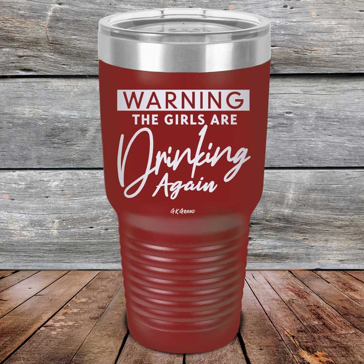 Warning-The-Girls-Are-Drinking-Again-30oz-Maroon_TPC-30Z-13-5062-1