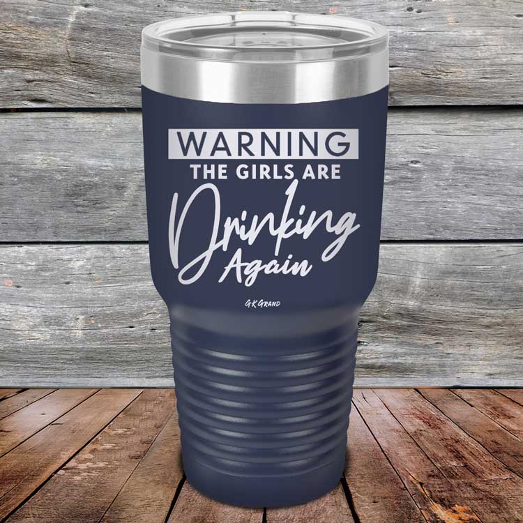 Warning-The-Girls-Are-Drinking-Again-30oz-Navy_TPC-30Z-11-5062-1