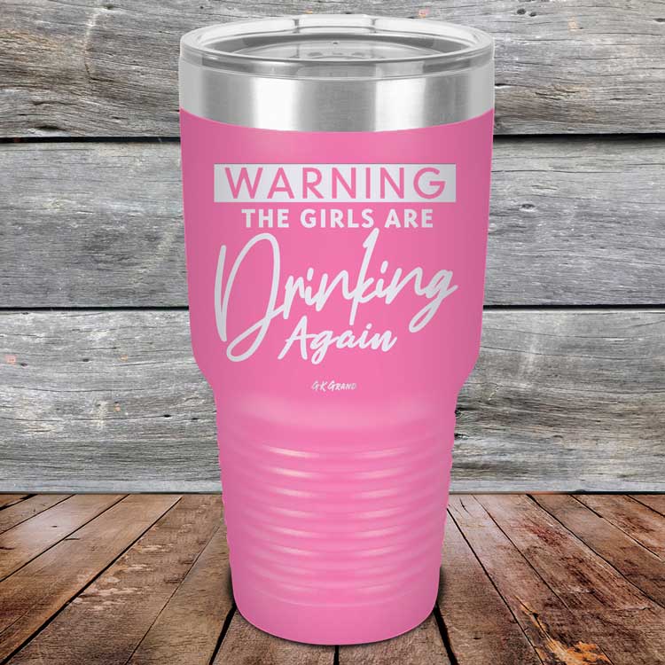 Warning-The-Girls-Are-Drinking-Again-30oz-Pink_TPC-30Z-05-5062-1