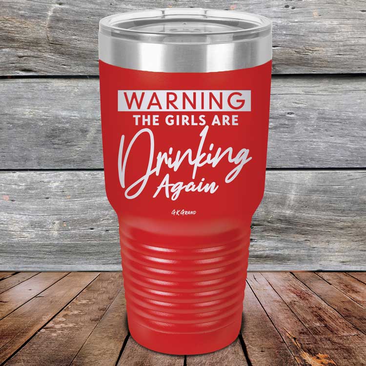 Warning-The-Girls-Are-Drinking-Again-30oz-Red_TPC-30Z-03-5062-1