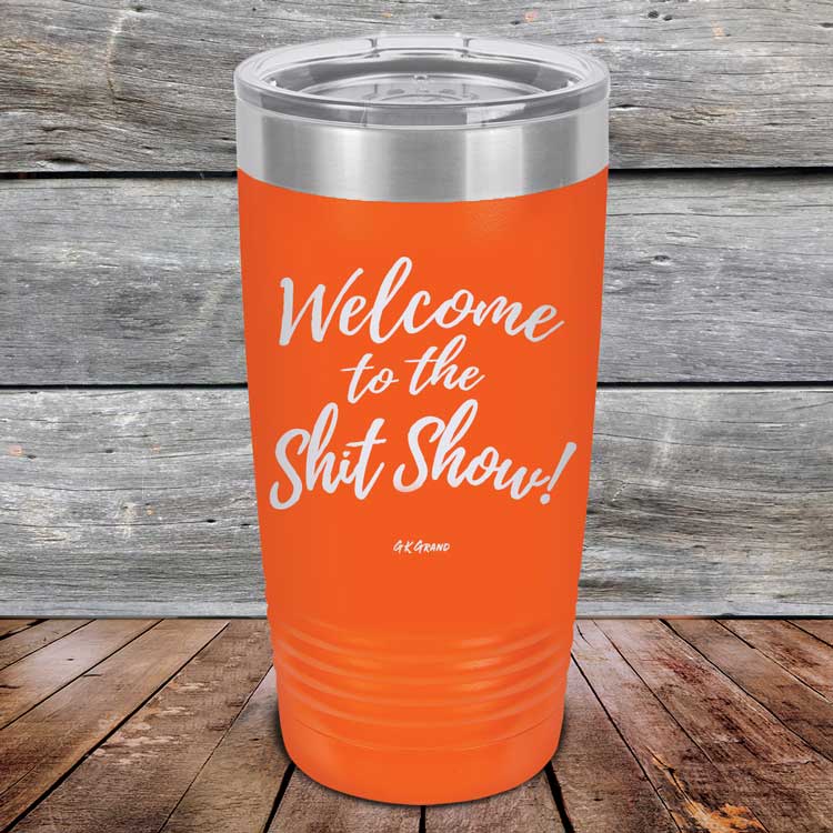 Welcome-To-The-Shit-Show-20oz-Orange_TPC-20Z-12-5021-1