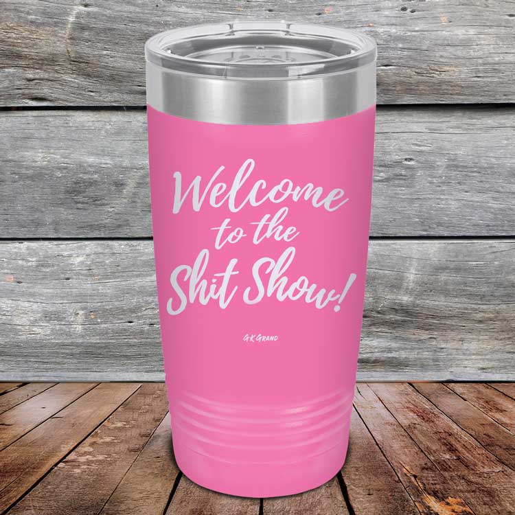 Welcome-To-The-Shit-Show-20oz-Pink_TPC-20Z-05-5021-1