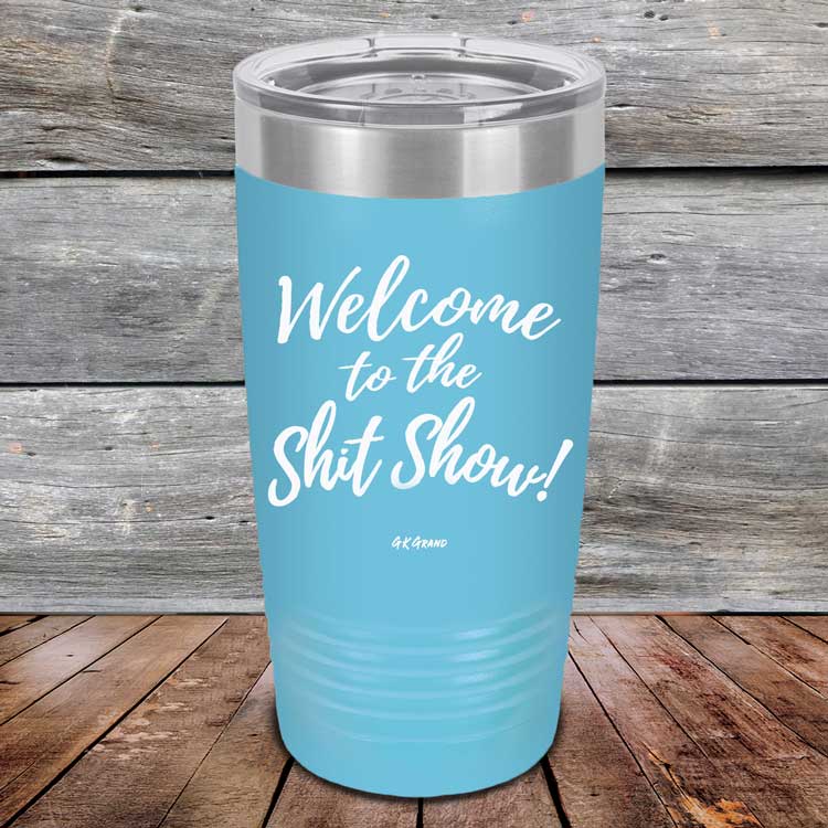 Welcome-To-The-Shit-Show-20oz-Sky_TPC-20Z-07-5021-1