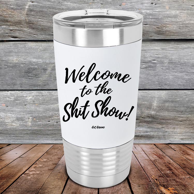 Welcome-To-The-Shit-Show-20oz-White_TSW-20Z-14-5023-1