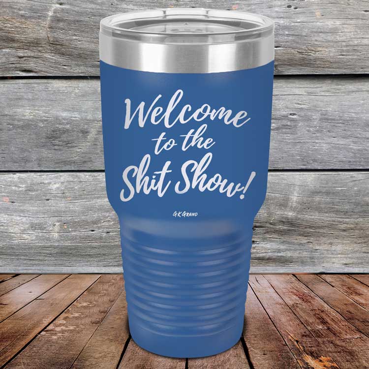 Welcome-To-The-Shit-Show-30oz-Blue_TPC-30Z-04-5022-1
