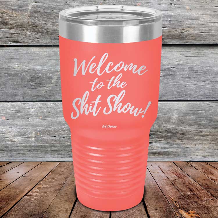Welcome-To-The-Shit-Show-30oz-Coral_TPC-30Z-18-5022-1