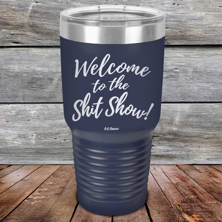 Welcome-To-The-Shit-Show-30oz-Navy_TPC-30Z-11-5022-1