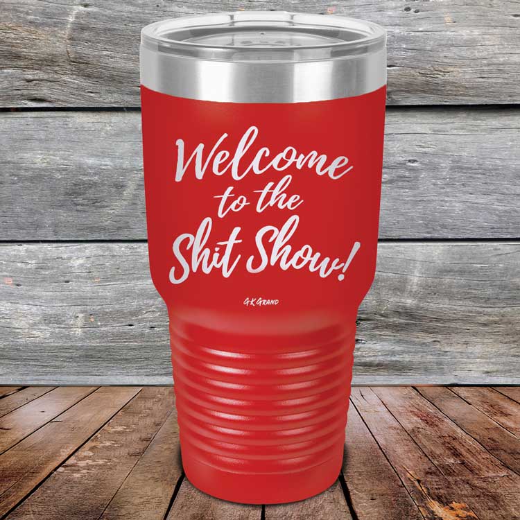 Welcome-To-The-Shit-Show-30oz-Red_TPC-30Z-03-5022-1