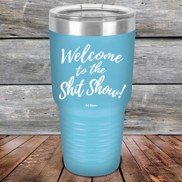 Welcome-To-The-Shit-Show-30oz-Sky_TPC-30Z-07-5022-1