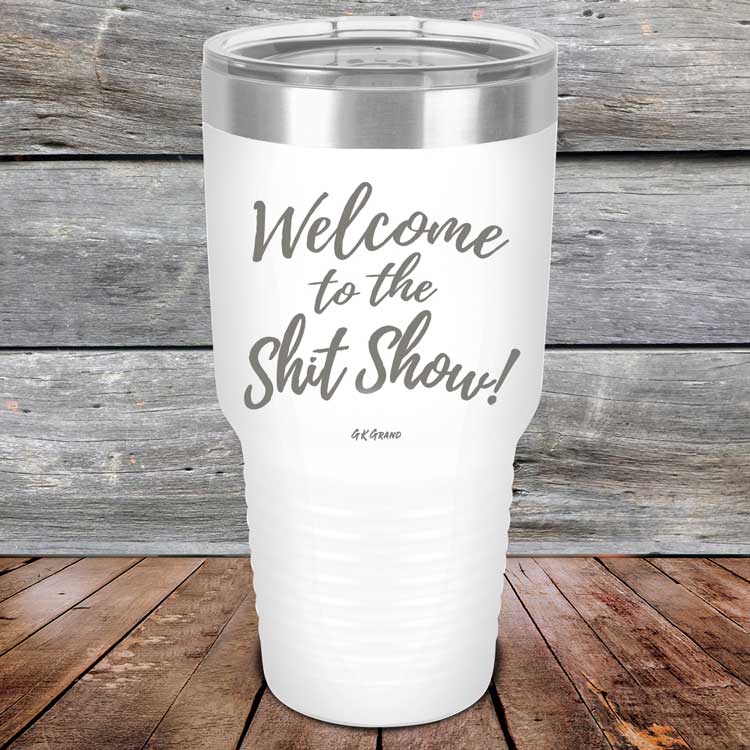 Welcome-To-The-Shit-Show-30oz-White_TPC-30Z-14-5022-1