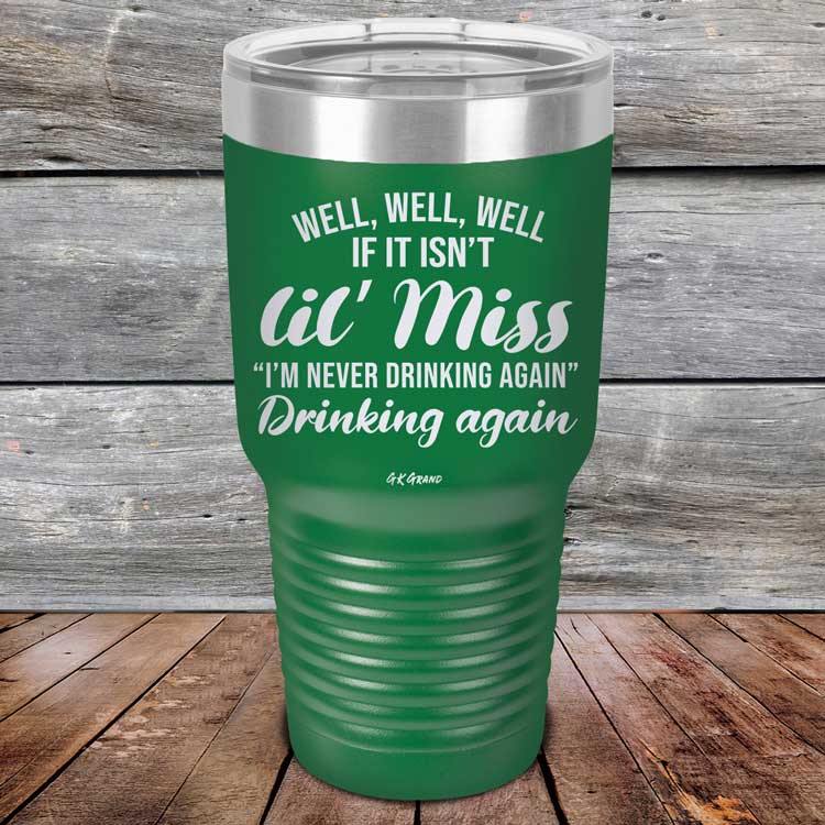 Well Well Well If It Isn't 'lil Miss I'm Never Drinking Again Drinking Again - Powder Coated Etched Tumbler - GK GRAND GIFTS