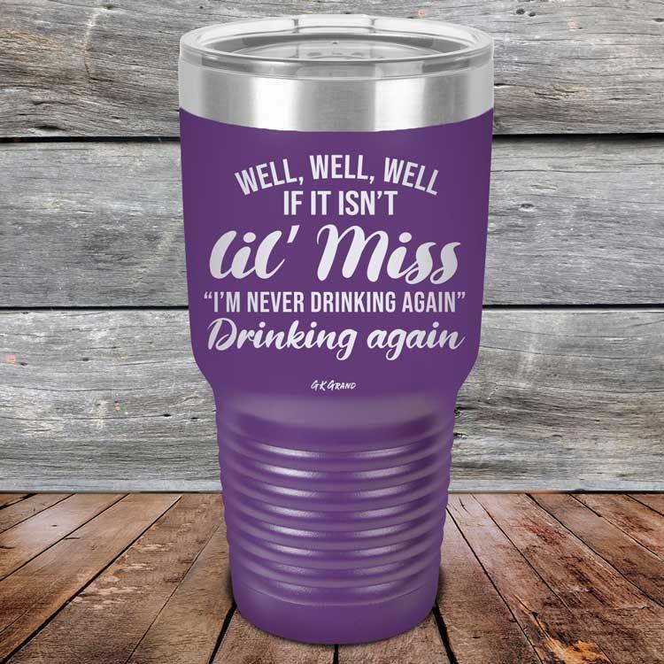 Well Well Well If It Isn't 'lil Miss I'm Never Drinking Again Drinking Again - Powder Coated Etched Tumbler - GK GRAND GIFTS