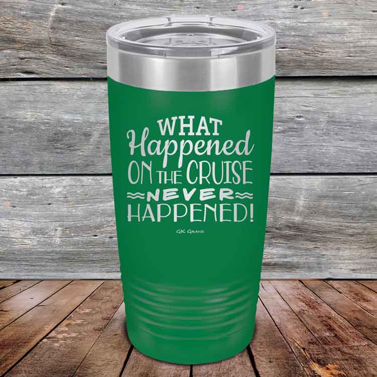 What-Happened-on-the-Cruise-Never-Happened-20oz-Green_TPC-20z-15-5558-1