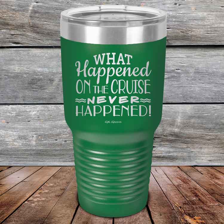 What-Happened-on-the-Cruise-Never-Happened-30oz-Green_TPC-30z-15-5559-1