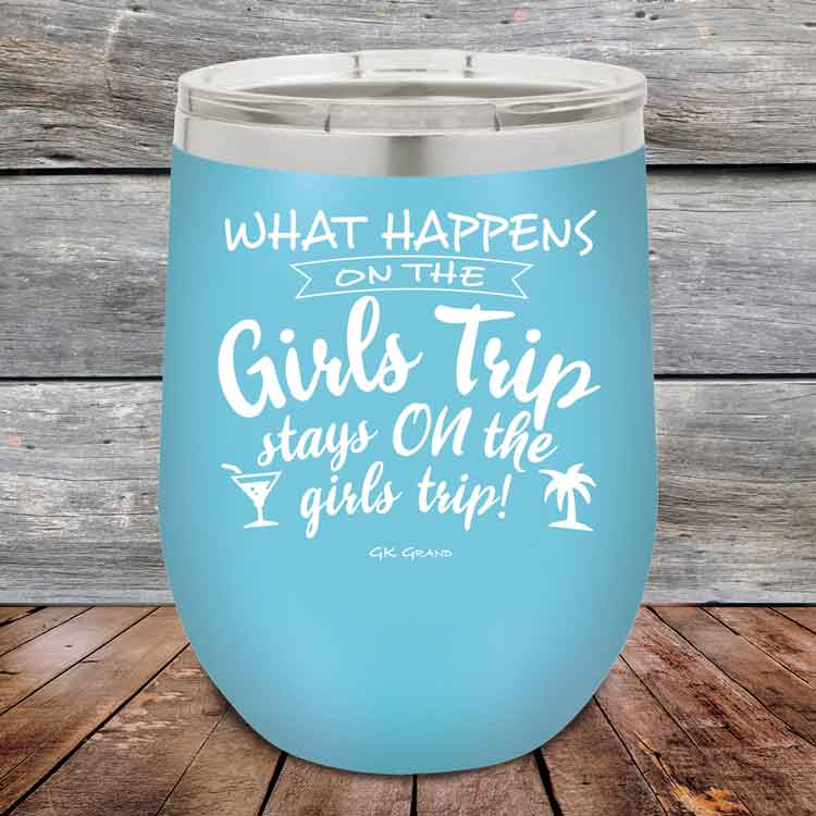 What-happens-on-the-Girls-Trip-stay-ON-the-girls-trip-12oz-Sky_TPC-12z-07-5533-1