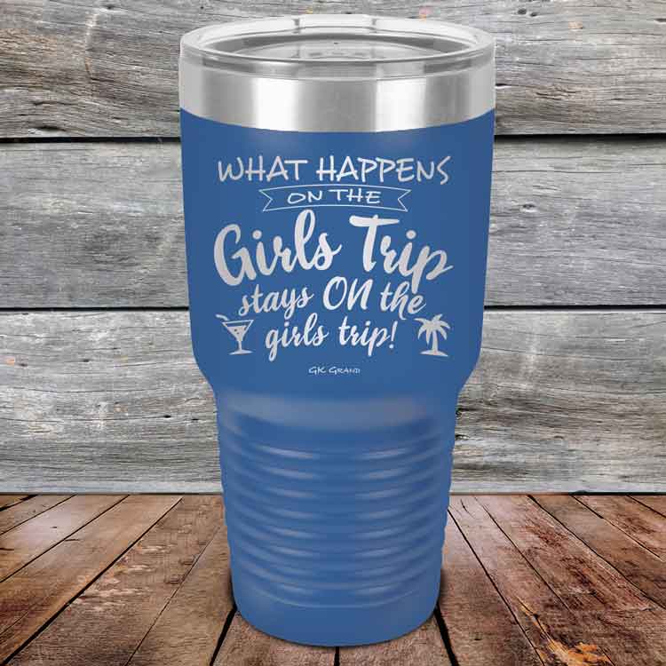 What-happens-on-the-Girls-Trip-stay-ON-the-girls-trip-30oz-Blue_TPC-30z-04-5535-1